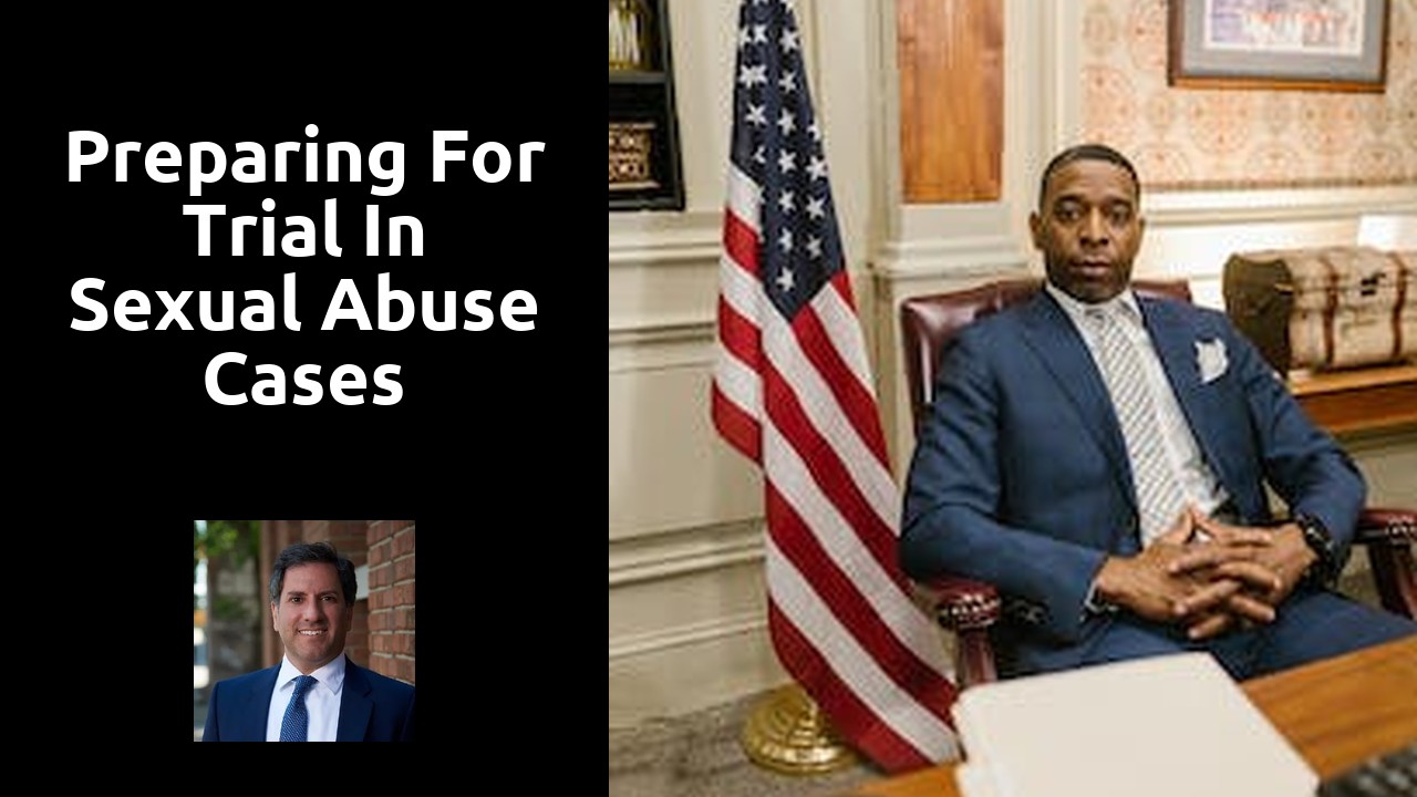 Preparing for Trial in Sexual Abuse Cases